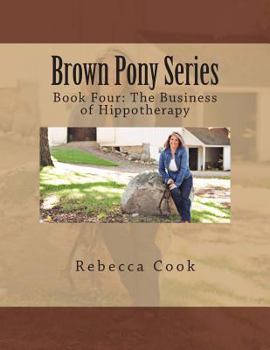 Paperback Brown Pony Series: Book Four: The Business of Hippotherapy Book