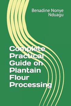 Paperback Complete Practical Guide on Plantain Flour Processing Book