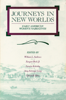 Journeys in New Worlds: Early American Women's Narratives (Wisconsin Studies in American Autobiography) - Book  of the Wisconsin Studies in Autobiography