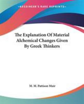 Paperback The Explanation Of Material Alchemical Changes Given By Greek Thinkers Book