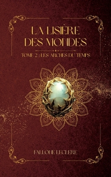 La Lisière Des Mondes: Tome 2: Les Arches du Temps (French Edition)