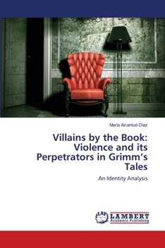 Paperback Villains by the Book: Violence and its Perpetrators in Grimm's Tales Book