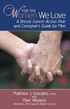 Paperback For the Women We Love: A Breast Cancer Action Plan and Caregiver's Guide for Men Book