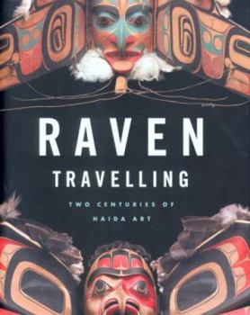 Paperback Raven Travelling: Two Centuries of Haida Art Book