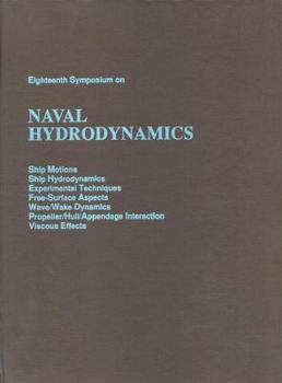 Eighteenth Symposium on Naval Hydrodynamics: Ship Motions, Ship Hydrodynamics, Experimental Techniques, Free-Surface Aspects, Wave/Wake Dynamics, Pro