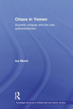 Paperback Chaos in Yemen (Routledge Advances in Middle East and Islamic Studies) Book