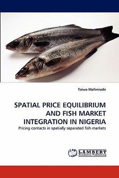 Paperback Spatial Price Equilibrium and Fish Market Integration in Nigeria Book