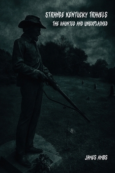 Paperback Strange Kentucky Travels: The Haunted and Unexplained Book