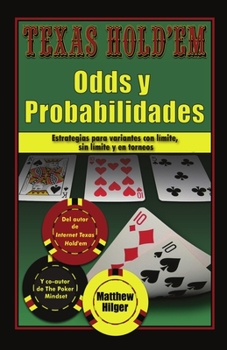 Paperback Texas Holdem Odds y Probabilidades: Estrategias de partidas con límite, sin límite y en torneos [Spanish] Book