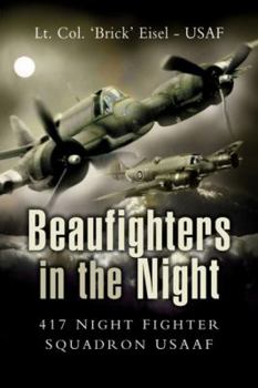 Hardcover Beaufighters in the Night: The 417th Night Fighter Squardon USAAF Book