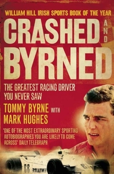 Paperback Crashed and Byrned: The Greatest Racing Driver You Never Saw Book