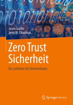 Paperback Zero Trust Sicherheit: Ein Leitfaden Für Unternehmen [German] Book