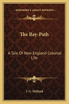 Paperback The Bay-Path: A Tale Of New England Colonial Life Book