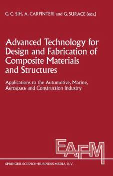 Hardcover Advanced Technology for Design and Fabrication of Composite Materials and Structures: Applications to the Automotive, Marine, Aerospace and Constructi Book