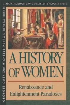 History of Women in the West, Volume III: Renaissance and the Enlightenment Paradoxes - Book #3 of the A History of Women in the West