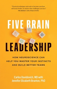 Paperback Five Brain Leadership: How Neuroscience Can Help You Master Your Instincts and Build Better Teams Book