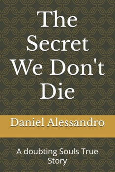 Paperback The Secret We Don't Die: A doubting Souls True Story Book