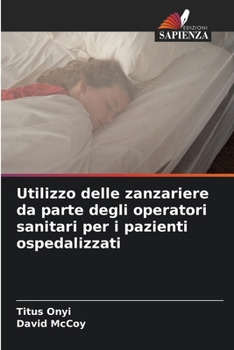 Paperback Utilizzo delle zanzariere da parte degli operatori sanitari per i pazienti ospedalizzati [Italian] Book