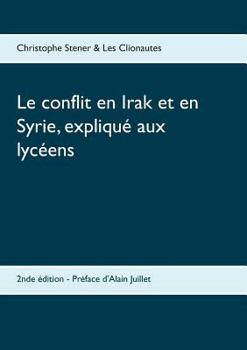Le conflit en Irak et en Syrie, expliqué aux lycéens: 2nde édition