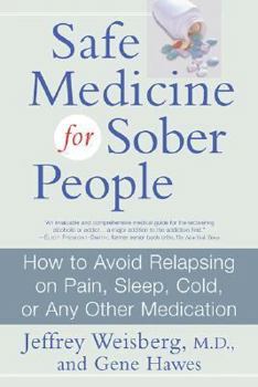 Paperback Safe Medicine for Sober People: How to Avoid Relapsing on Pain, Sleep, Cold, or Any Other Medication Book