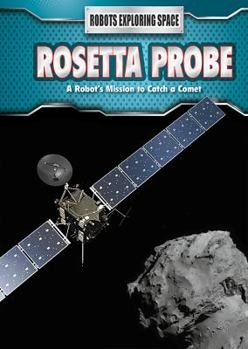 Paperback Rosetta Probe: A Robot's Mission to Catch a Comet (Robots Exploring Space) Book