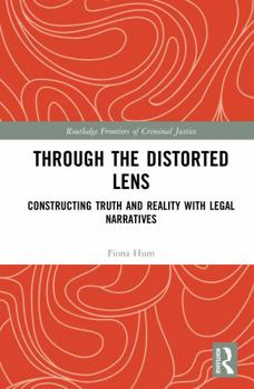 Hardcover Through the Distorted Lens: Constructing Truth and Reality with Legal Narratives Book