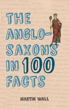 Paperback The Anglo-Saxons in 100 Facts Book