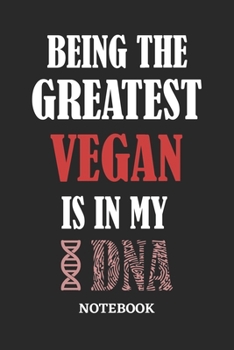 Being the Greatest Vegan is in my DNA Notebook: 6x9 inches - 110 graph paper, quad ruled, squared, grid paper pages • Greatest Passionate Office Job Journal Utility • Gift, Present Idea