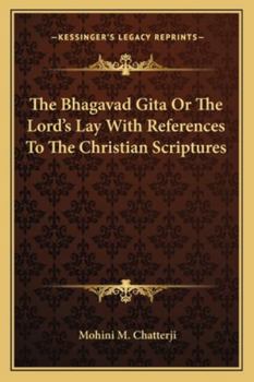 Paperback The Bhagavad Gita Or The Lord's Lay With References To The Christian Scriptures Book