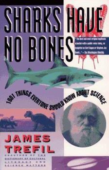 Paperback Sharks Have No Bones: 1001 Things You Should Know about Science Book