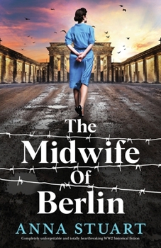 Paperback The Midwife of Berlin: Completely unforgettable and totally heartbreaking WW2 historical fiction Book