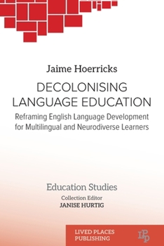 Decolonising Language Education: Reframing English Language Development for Multilingual and Neurodiverse Learners