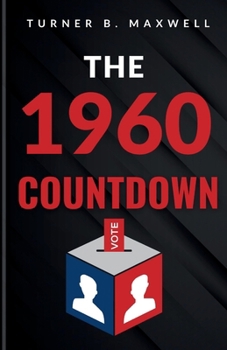 THE 1960 COUNTDOWN: How the Battle for the Presidency Redefined American Politics. (Inspired by Chris Wallace with Mitch Weiss)