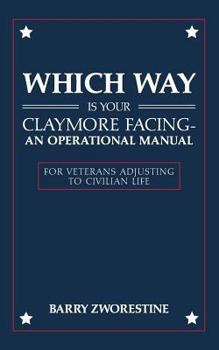 Paperback Which Way Is Your Claymore Facing? An Operational Manual for Veterans Adjusting to Civilian Life Book
