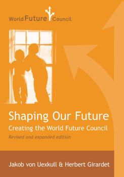Hardcover Shaping Our Future: Creating the World Future Council Book