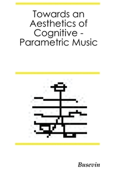 Paperback Towards an Aesthetics of Cognitive-Parametric Music Book