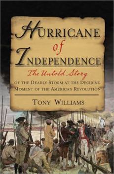 Hardcover Hurricane of Independence: The Untold Story of the Deadly Storm at the Deciding Moment of the American Revolution Book