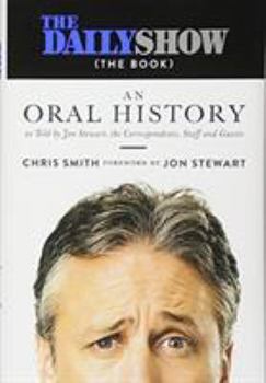 Hardcover The Daily Show (the Book): An Oral History as Told by Jon Stewart, the Correspondents, Staff and Guests Book