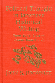 Paperback Political Thought in Japanese Historical Writing: From Kojiki (712) to Tokushi Yoron (1712) Book