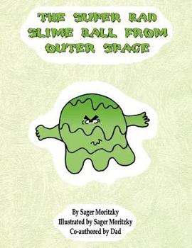 Paperback The Super Bad Slime Ball from Outer Space Book