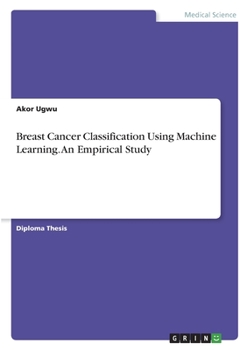 Paperback Breast Cancer Classification Using Machine Learning. An Empirical Study Book