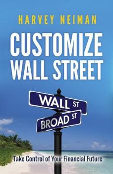 Paperback Customize Wall Street: A Practical Guide to Stress-Free Saving and Investing Book