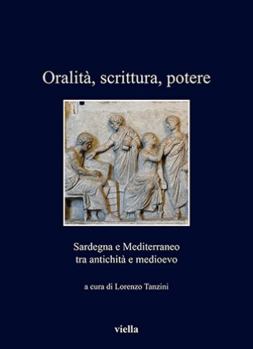 Paperback Oralita, Scrittura, Potere: Sardegna E Mediterraneo Tra Antichita E Medioevo [Italian] Book