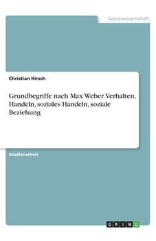 Paperback Grundbegriffe nach Max Weber. Verhalten, Handeln, soziales Handeln, soziale Beziehung [German] Book