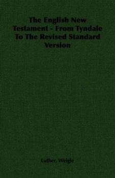 Paperback The English New Testament - From Tyndale To The Revised Standard Version Book