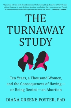 Hardcover The Turnaway Study: Ten Years, a Thousand Women, and the Consequences of Having--Or Being Denied--An Abortion Book