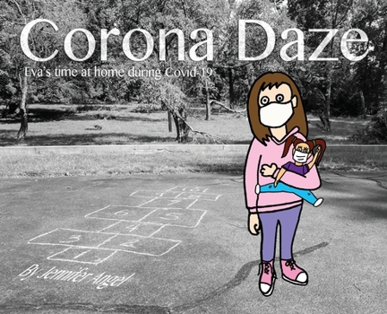 Hardcover Corona Daze: Eva's time at home during Covid-19 Book