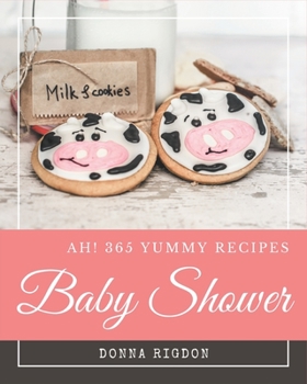 Paperback Ah! 365 Yummy Baby Shower Recipes: Welcome to Yummy Baby Shower Cookbook Book
