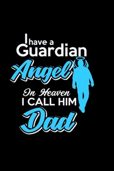 I Have A Guardian Angel In Heaven I Call Him Dad: Food Journal | Track Your Meals | Eat Clean And Fit | Breakfast Lunch Diner Snacks | Time Items ... | 110  Pages | 6 X 9 In | 15.24 X 22.86 Cm