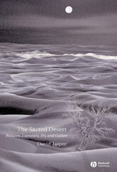 Paperback The Sacred Desert: Religion, Literature, Art and Culture Book